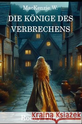 Die Könige des Verbrechens: Rodey Park MacKenzie W 9798335460460 Independently Published - książka