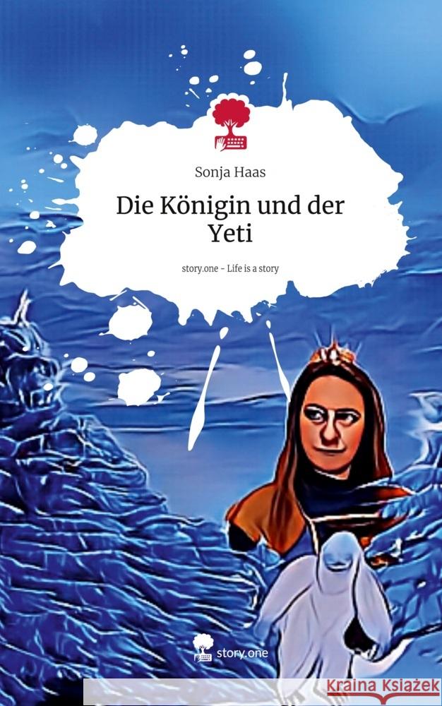 Die Königin und der Yeti. Life is a Story - story.one Haas, Sonja 9783711576699 story.one publishing - książka