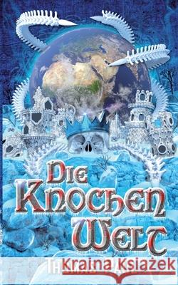 Die Knochenwelt Thomas Paul 9783759730763 Bod - Books on Demand - książka