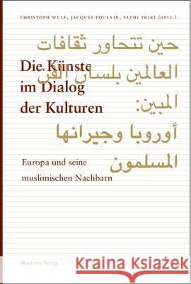 Die Künste im Dialog der Kulturen Christoph Wulf, Jacques Poulain, Fathi Triki 9783050043630 Walter de Gruyter - książka