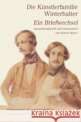 Die Künstlerfamilie Winterhalter: Ein Briefwechsel Zusammengestellt Und Kommentiert Mayer, Hubert 9783765082153 Braun-Verlag - książka