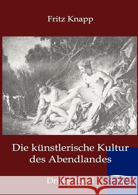 Die künstlerische Kultur des Abendlandes Knapp, Fritz 9783864443060 Salzwasser-Verlag - książka