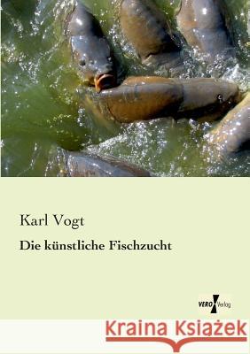 Die künstliche Fischzucht Karl Vogt 9783956105104 Vero Verlag - książka