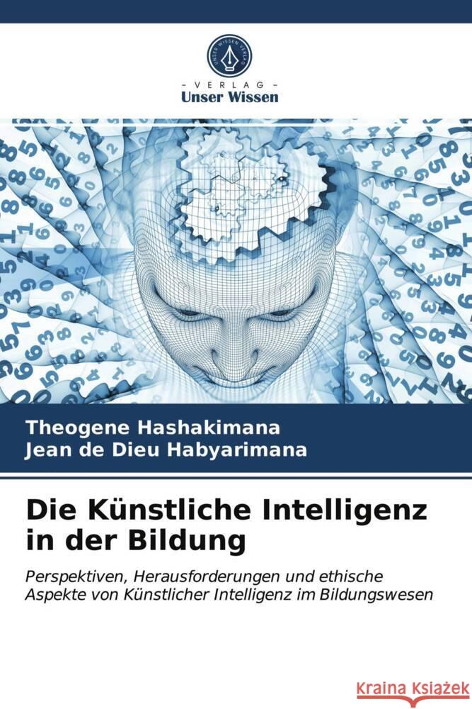 Die Künstliche Intelligenz in der Bildung Hashakimana, Theogene, Habyarimana, Jean de Dieu 9786203960822 Verlag Unser Wissen - książka