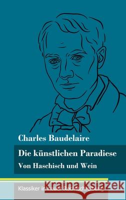 Die künstlichen Paradiese: Von Haschisch und Wein (Band 160, Klassiker in neuer Rechtschreibung) Charles Baudelaire, Klara Neuhaus-Richter 9783847852902 Henricus - Klassiker in Neuer Rechtschreibung - książka