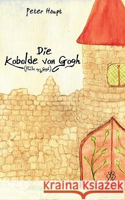 Die Kobolde von Gogh: Flucht aus Gogh Peter Haupt 9783837045642 Books on Demand - książka