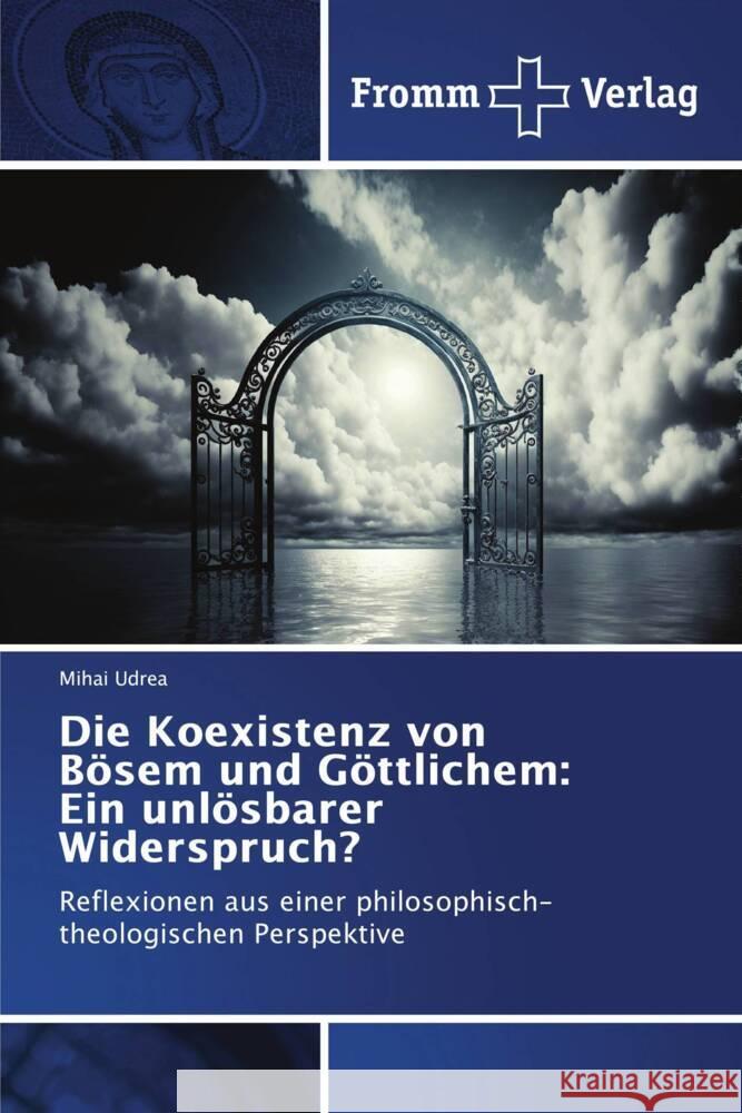 Die Koexistenz von Bösem und Göttlichem: Ein unlösbarer Widerspruch? Udrea, Mihai 9786138377597 Fromm Verlag - książka