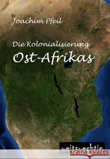 Die Kolonialisierung Ost-Afrikas Pfeil, Joachim 9783956562679 weitsuechtig - książka