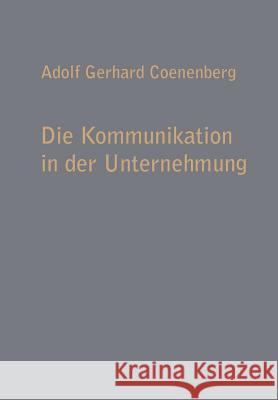 Die Kommunikation in Der Unternehmung Coenenberg, Adolf Gerhard 9783322984173 Gabler Verlag - książka