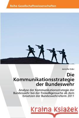 Die Kommunikationsstrategie der Bundeswehr Eder, Jennifer 9783639458305 AV Akademikerverlag - książka