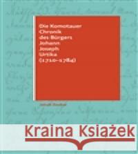 Die Komotauer Chronik des Bürgers Johann Joseph Urtika (1710–1784) Jakub Zouhar 9788074652189 Pavel Mervart - książka