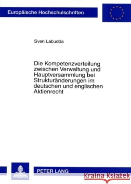 Die Kompetenzverteilung Zwischen Verwaltung Und Hauptversammlung Bei Strukturaenderungen Im Deutschen Und Englischen Aktienrecht Labudda, Sven 9783631566145 Lang, Peter, Gmbh, Internationaler Verlag Der - książka