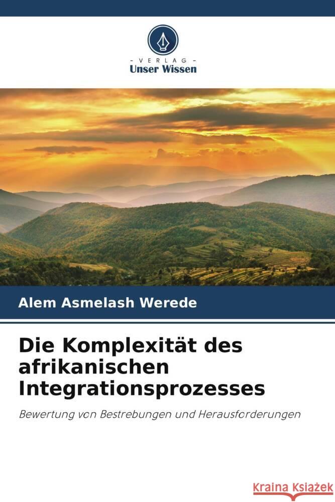 Die Komplexität des afrikanischen Integrationsprozesses Asmelash Werede, Alem 9786205199848 Verlag Unser Wissen - książka