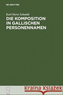 Die Komposition in gallischen Personennamen Schmidt, Karl Horst 9783111288413 Walter de Gruyter - książka