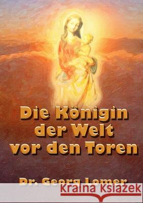 Die Konigin Der Welt Vor Den Toren Georg Lomer 9781291222722 Lulu.com - książka