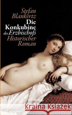 Die Konkubine des Erzbischofs Stefan Blankertz 9783752814569 Books on Demand - książka