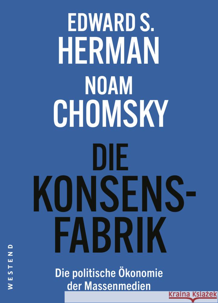 Die Konsensfabrik Herman, Edward S., Chomsky, Noam, Krüger, Uwe 9783864893919 Westend - książka