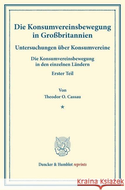 Die Konsumvereinsbewegung in Grossbritannien: Untersuchungen Uber Konsumvereine. Hrsg. Von Hugo Thiel / Robert Wilbrandt. Die Konsumvereinsbewegung in Cassau, Theodor O. 9783428174584 Duncker & Humblot - książka
