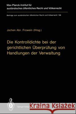 Die Kontrolldichte Bei Der Gerichtlichen Überprüfung Von Handlungen Der Verwaltung Frowein, Jochen a. 9783642779961 Springer - książka