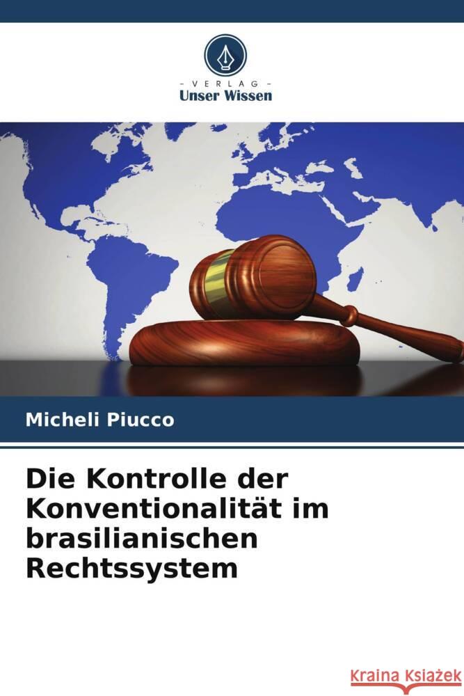 Die Kontrolle der Konventionalit?t im brasilianischen Rechtssystem Micheli Piucco 9786207293117 Verlag Unser Wissen - książka