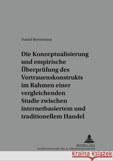 Die Konzeptualisierung Und Empirische Ueberpruefung Des Vertrauenskonstrukts Im Rahmen Einer Vergleichenden Studie Zwischen Internetbasiertem Und Trad Hansen, Ursula 9783631531174 Lang, Peter, Gmbh, Internationaler Verlag Der - książka