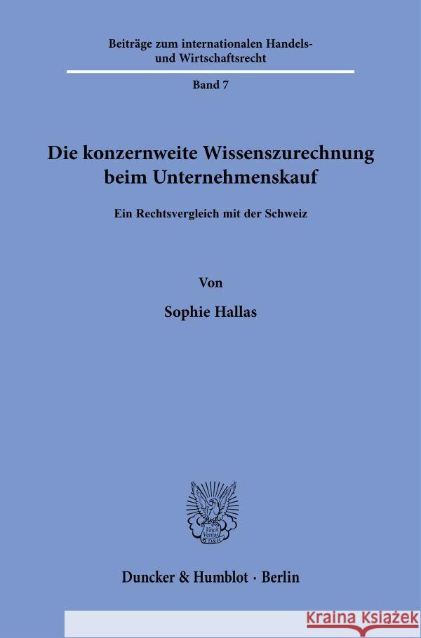 Die Konzernweite Wissenszurechnung Beim Unternehmenskauf: Ein Rechtsvergleich Mit Der Schweiz Sophie Hallas 9783428195442 Duncker & Humblot - książka