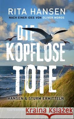 Die kopflose Tote: K?stenkrimi - Ostseekrimi - Inselkrimi L. C. Frey Rita Hansen 9783911839013 Darkwing Publishing - książka