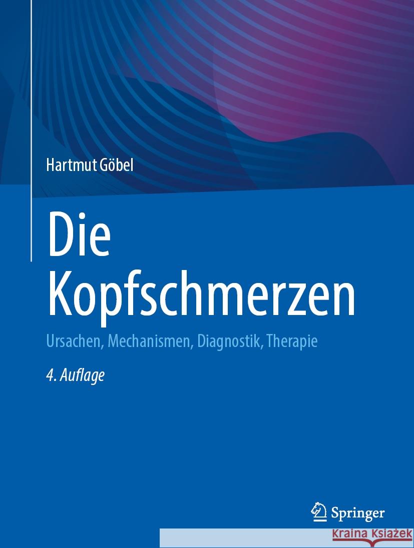 Die Kopfschmerzen: Ursachen, Mechanismen, Diagnostik, Therapie Hartmut G?bel 9783662688724 Springer - książka