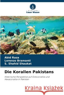 Die Korallen Pakistans Raza, Abid, Bramanti, Lorenzo, Shaukat, S. Shahid 9786209034015 Verlag Unser Wissen - książka