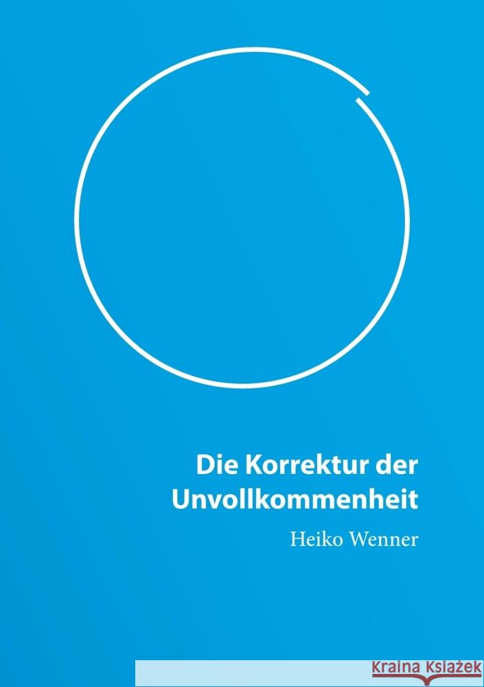 Die Korrektur der Unvollkommenheit Wenner, Heiko 9783384351289 tredition - książka