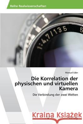 Die Korrelation der physischen und virtuellen Kamera Eder, Manuel 9783639629347 AV Akademikerverlag - książka