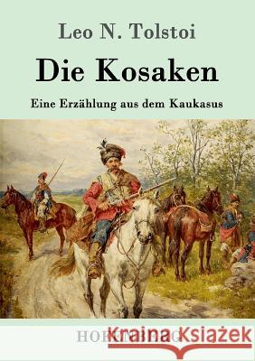 Die Kosaken: Eine Erzählung aus dem Kaukasus Leo N Tolstoi 9783843091299 Hofenberg - książka