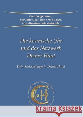 Die Kosmische Uhr und das Netzwerk Deiner Haut: Dein Schicksal liegt in Deiner Hand Gabriele 9783964464330 Gabriele Publishing House - książka