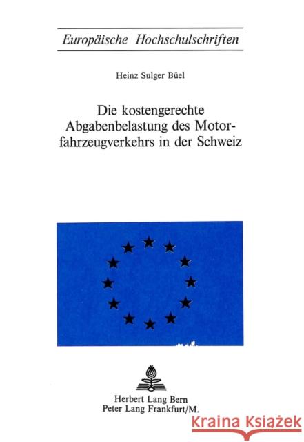 Die Kostengerechte Abgabenbelastung Des Motorfahrzeugverkehrs in Der Schweiz Sulger Buel, Heinz 9783261007643 Peter Lang Gmbh, Internationaler Verlag Der W - książka