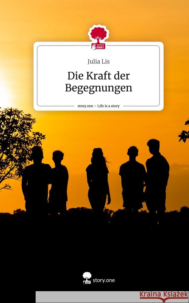 Die Kraft der Begegnungen. Life is a Story - story.one Lis, Julia 9783711576170 story.one publishing - książka