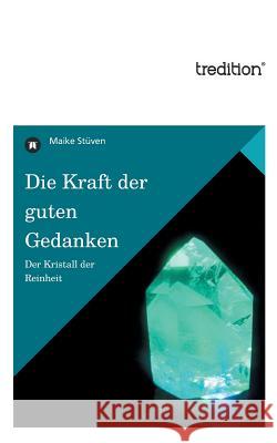 Die Kraft Der Guten Gedanken Stuven, Maike 9783842423404 Tredition Gmbh - książka