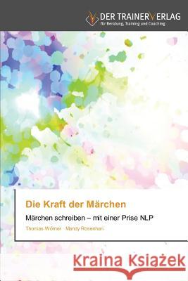 Die Kraft der Märchen Thomas Wörner, Mandy Rosenhan 9783841750921 Trainerverlag - książka