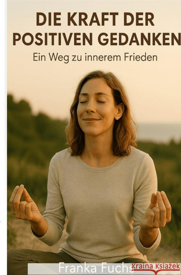 Die Kraft der positiven Gedanken Fuchs, Franka 9783565011490 epubli - książka