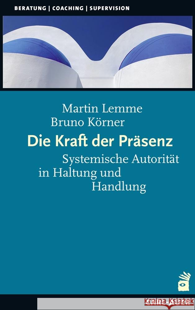 Die Kraft der Präsenz Lemme, Martin, Körner, Bruno 9783849704230 Carl-Auer - książka