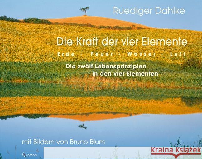 Die Kraft der vier Elemente : Erde - Feuer - Wasser - Luft. Die zwölf Lebensprinzipien in den vier Elementen Dahlke, Ruediger 9783861910183 Crotona - książka