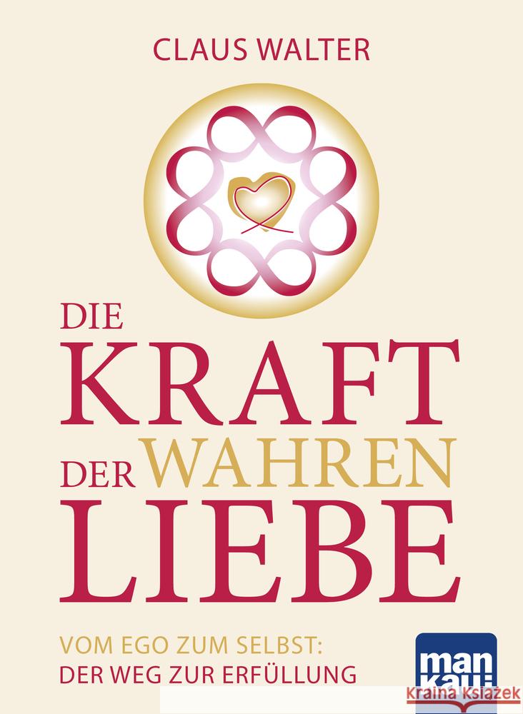 Die Kraft der wahren Liebe Walter, Claus 9783863746025 Mankau - książka