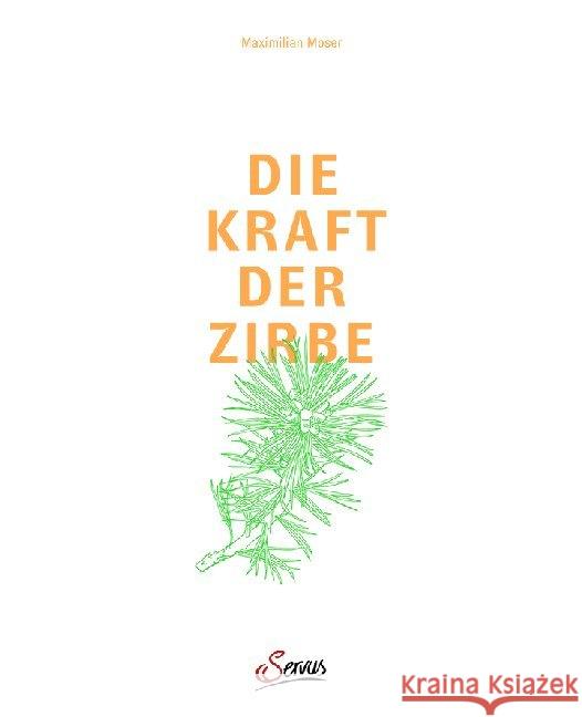 Die Kraft der Zirbe Moser, Maximilian 9783710402029 Servus - książka