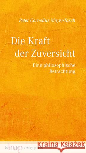 Die Kraft der Zuversicht Mayer-Tasch, Peter Cornelius 9783737413350 Berlin University Press - książka