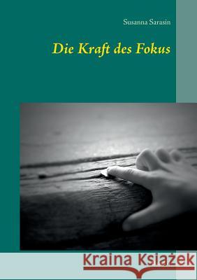 Die Kraft des Fokus: Band 4 Sarasin, Susanna 9783837010596 Books on Demand - książka