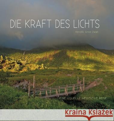 Die Kraft des Lichts: Eine visuelle Meditative Reise Hendrik Anne Zwart 9783347237049 Tredition Gmbh - książka