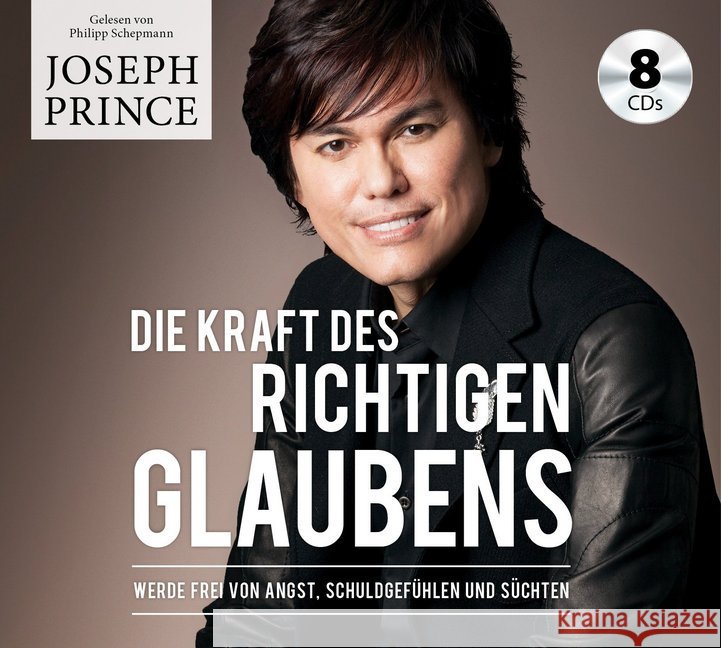 Die Kraft des richtigen Glaubens, 8 Audio-CDs : Werde frei von Angst, Schuldgefühlen und Süchten, Lesung Prince, Joseph 9783959330930 Grace today Verlag - książka
