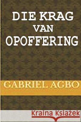 Die Krag van Opoffering Agbo, Gabriel 9781985376144 Createspace Independent Publishing Platform - książka