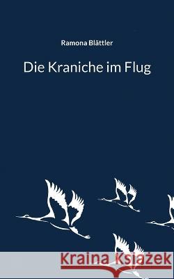 Die Kraniche im Flug Ramona Blättler 9783756839193 Books on Demand - książka