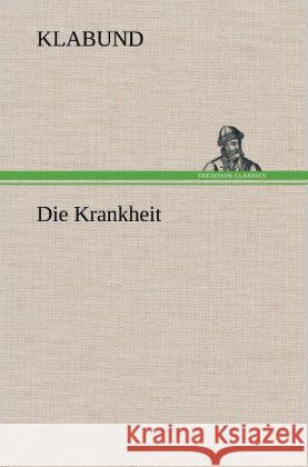 Die Krankheit Klabund 9783847269786 TREDITION CLASSICS - książka
