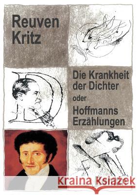 Die Krankheit der Dichter oder Hoffmanns Erzählungen Kritz, Reuven 9783837026931 Books on Demand - książka